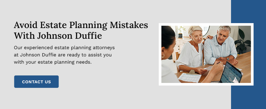 Avoid Estate Planning Mistakes With Johnson Duffie 